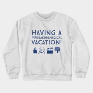 Having a #FreakingMagical Vacation Crewneck Sweatshirt